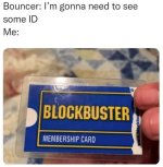 bouncer-gonna-need-see-some-id-blockbuster-membership-card-wwwblockbuster.jpg